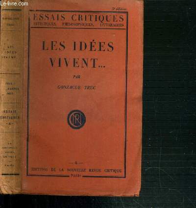 LES IDEES VIVENT... / COLLECTION ESSAIS CRITIQUE ARTISTIQUES, PHILOSOPHIQUES, LITTERAIRES N4 - 5me EDITION.