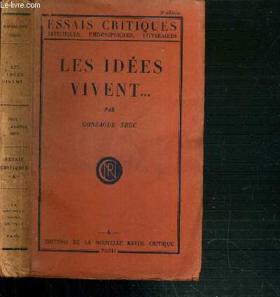 LES IDEES VIVENT... / COLLECTION ESSAIS CRITIQUE ARTISTIQUES, PHILOSOPHIQUES, LITTERAIRES N4 - 5me EDITION.