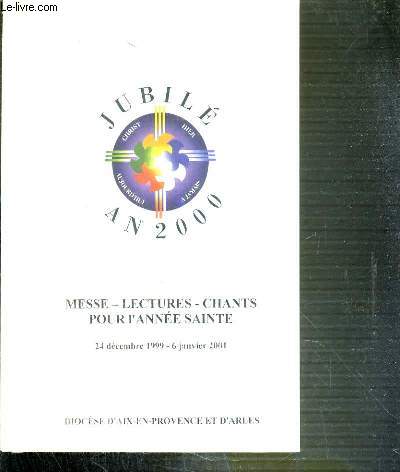JUBILE AN 2000 - MESSE LECTURES CHANTS - POUR L'ANNEE SAINTE 24 DECEMBRE 1999 - 6 JANVIER 2001.
