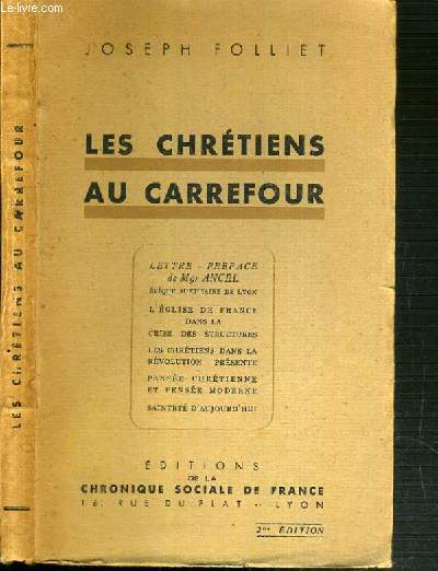 LES CHRETIENS AU CARREFOUR - 2me EDITION / lettre-preface de MGR ANCEL - L'EGLISE DE FRANCE DANS LA CRISE DES STRUCTURES - LES CHRETIENS DANS LA REVOLUTION PRESENTE - PENSEE CHRETIENNE ET PENSEE MODERNE - SAINTETE D'AUJOURD'HUI.