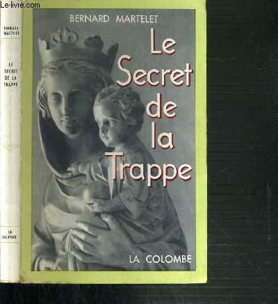 LE SECRET DE LA TRAPPE - FRERE MARIE-GABRIEL DE CHAMBARAND.
