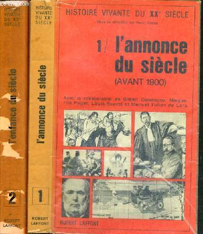 HISTOIRE VIVANTE DU XXe SIECLE - 2 TOMES - 1 + 2 / 1. L'ANNONCE DU SIECLE (AVANT 1900) - 2.L'ENFANCE DU SIECLE (1900-1912)