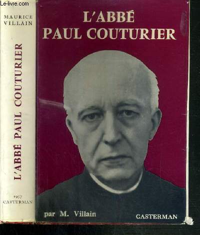L'ABBE PAUL COUTURIER - APOTRE DE L'UNITE CHRETIENNE / EGLISE VIVANTE.