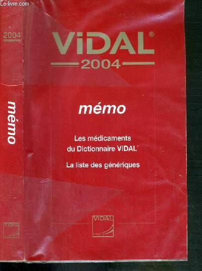 VIDAL 2004 - MEMO - LES MEDICAMENTS DU DICTIONNAIRE VIDAL - LA LISTE DES GENERIQUES