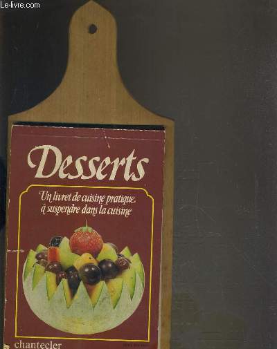 DESSERT - UN LIVRET DE CUISINE PRATIQUE A SUSPENDRE DANS LA CUISINE - RECETTES POUR 4 PERSONNES