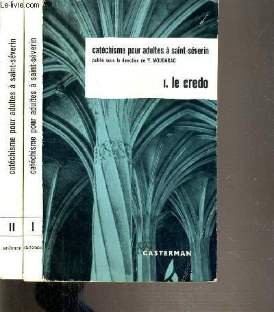 CATECHISME POUR ADULTES A SAINT-SEVERIN - 2 TOMES - 1 + 2 / TOME I. LE CREDO - TOME II.DOGME, BIBLE ET LITURGIE.