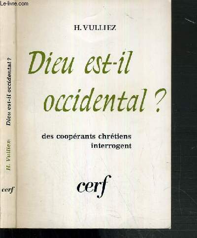 DIEU EST-IL OCCIDENTAL ? - DES COOPERANTS CHRETIENS INTERROGENT