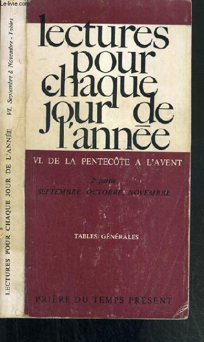 LECTURES POUR CHAQUE JOUR DE L'ANNEE - VI. DE LA PENTECOTE A L'AVENT - 2me PARTIE: SEPTEMBRE, OCTOBRE, NOVEMBRE - PRIERE DU TEMPS PRESENT