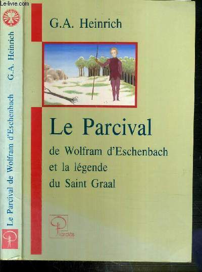 LE PARCIVAL - DE WOLFRAM D'ESCHENBACH ET LA LEGENDE DU SAINT GRAAL - ETUDE SUR LA LITTERATURE DU MOYEN AGE / COLLECTION GALAAD