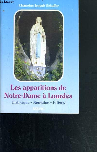 LES APPARITIONS DE NOTRE-DAME DE LOURDES - HISTORIQUE - NEUVAINE - PRIERE