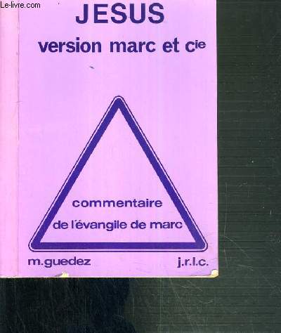 JESUS VERSION MARC ET CIE - COMMENTAIRE DE L'EVANGILE DE MARC