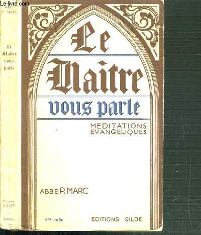 LE MAITRE VOUS PARLE - MEDITATIONS EVANGELIQUES