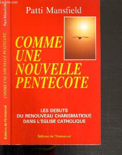 COMME UNE NOUVELLE PENTECOTE - LES DEBUTS DE RENOUVEAU CHARISMATIQUE DANS L'EGLISE CATHOLIQUE