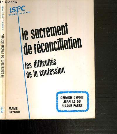LE SACREMENT DE RECONCILIATION - LES DIFFICULTES DE LA CONFESSION AUJOURD'HUI