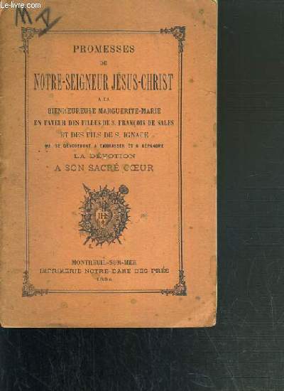 PROMESSES DE NOTRE-SEIGNEUR JESUS-CHRIST A LA BIENHEUREUSE MARGUERITE-MARIE EN FAVEUR DES FILLES DE S. FRANCOIS DE SALES ET DES FILS DE S. IGNACE QUI SE DEVOUERONT A EMBRASSER ET A REPANDRE LA DEVOTION A SON SACRE COEUR.