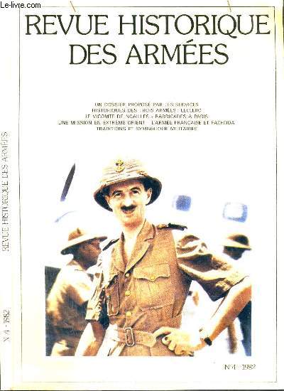 REVUE HISTORIQUE DES ARMEES - N4 - 1982. UN DOSSIER PROPOSE PAR LES SERVICES HISTORIQUES DES TROIS ARMEES: LECLERC - LE VICOMTE DE NOAILLES - BARRICADES A PARIS - UNE MISSION EN EXTREME-ORIENT - L'ARMEE FRANCAISE ET FACHODA...