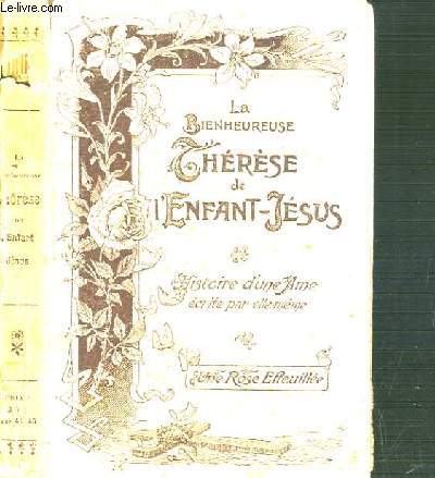 LA BIENHEUREUSE THERESE DE L'ENFANT-JESUS - HISTOIRE D'UNE AME