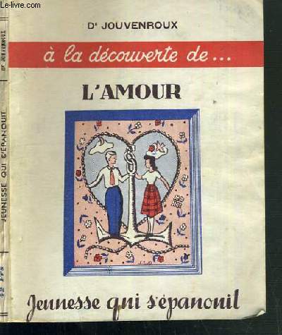 A LA DECOUVERTE DE L'AMOUR - JEUNESSE QUI S'EPANOUIT