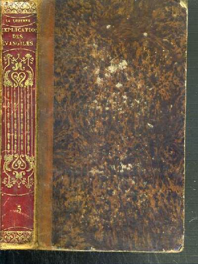 EXPLICATION DES EVANGILES DES DIMANCHES ET DE QUELQUES-UNES DES PRINCIPALES FETES DE L'ANNEE - TOME 5.