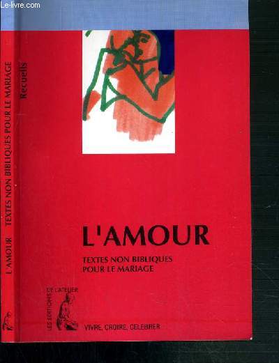 L'AMOUR - RECUEIL DE TEXTES NON BIBLIQUES POUR LA PREPARATION DU MARIAGE - 3me EDITION / COLLECTION VIVRE, CROIRE, CELEBRER.
