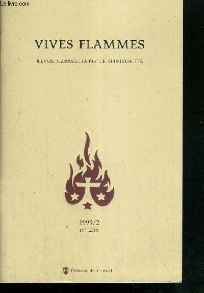 VIVES FLAMMES - REVUE CARMELITAINE DE SPIRITUALITE - 1999/2 - N 235