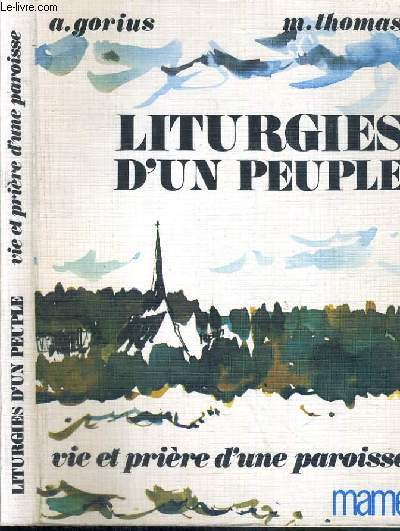 LITURGIES D'UN PEUPLE - VIE ET PRIERE D'UNE PAROISSE