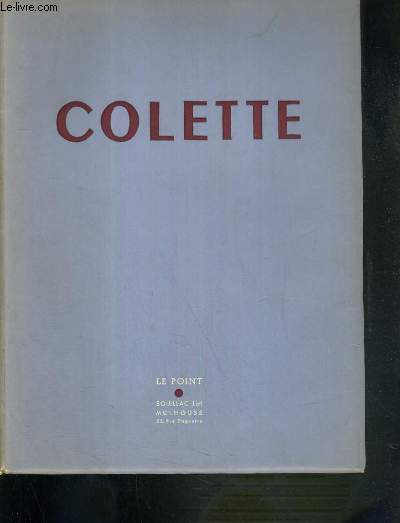 COLETTE - REVUE LE POINT - 7me ANNEE - ARTISTIQUE LITTERAIRE - XXXIX - MAI 1951.