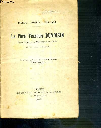 LE PERE FRANCOIS DUVOISIN - FIDELE - JOYEUX - VAILLANT - SCOLASTIQUE DE LA COMPAGNIE DE JESUS (21 AOUT 1891-25 SEPTEMBRE 1915) - EXTRAIT DU MESSAGER DU COEUR DE JESUS (FEVRIER ET MARS 1918).