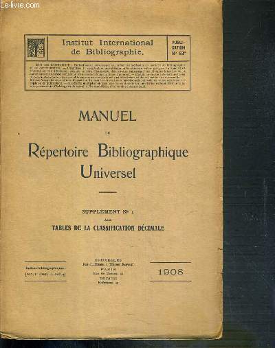 INSTITUT INTERNATIONAL DE BIBLIOGRAPHIE - N63a - MANUEL DU REPERTOIRE BIBLIOGRAPHIQUE UNIVERSEL - SUPPLEMENT N1 AUX TABLES DE LA CLASSIFICATION DECIMALE