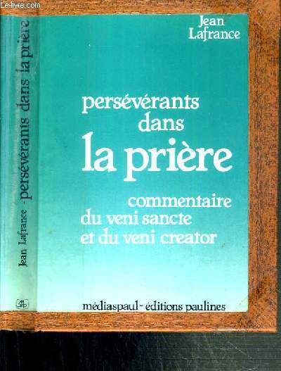 PERSEVERANTS DANS LA PRIERE - COMMENTAIRE DE VENI SANCTE ET DU VENI CREATOR