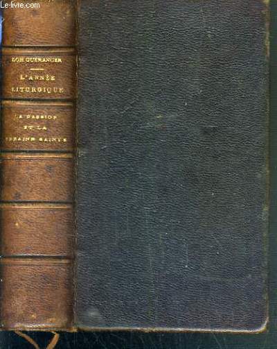 LA PASSION ET LA SEMAINE SAINTE / TEXTE EN FRANCAIS ET LATIN.