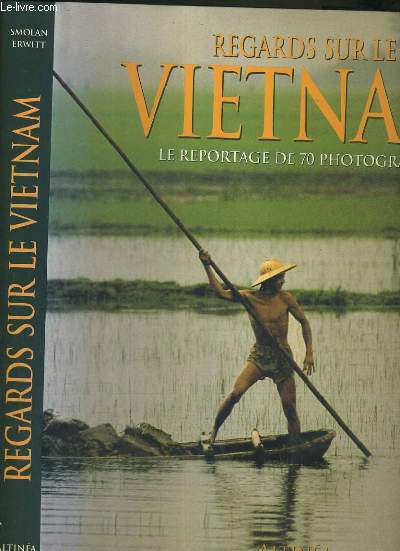 REGARDS SUR LE VIETNAM - LE REPORTAGE DE 70 PHOTOGRAPHES