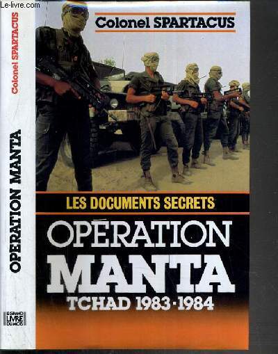 OPERATION MANTA TCHAD 1983-1984 - LES DOCUMENTS SECRETS