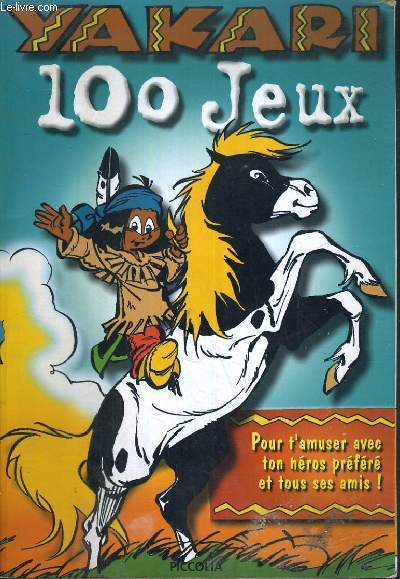 YAKARI - 100 JEUX POUR T'AMUSER AVEC TON HEROS PREFERE ET TOUS SES AMIS !
