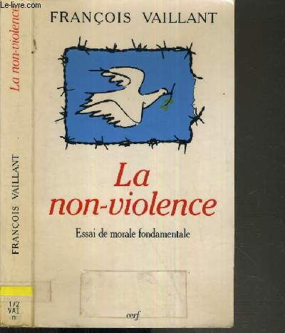 LA NON-VIOLENCE - ESSAI DE MORALE FONDAMENTALE
