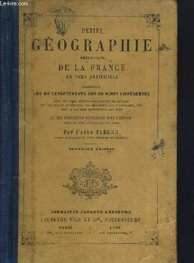 PETITE GEOGRAPHIE METHODIQUE DE LA FRANCE EN VERS ARTIFICIELS COMPRENANT LES 86 DEPARTEMENTS SUR 86 RIMES DIFFERENTES.. - NOUVELLE EDITION - 9me EDITION.