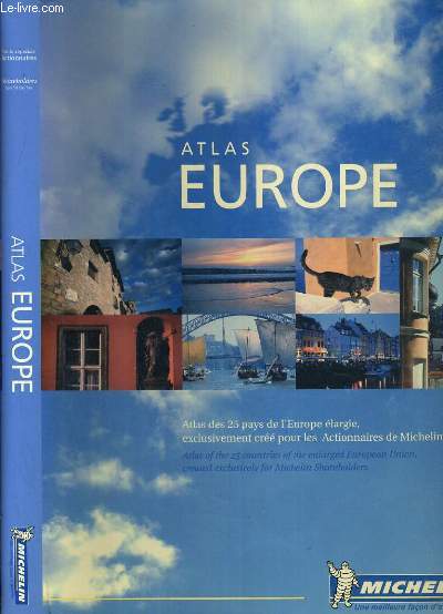 ATLAS EUROPE - ATLAS DES 25 PAYS DE L'EUROPE ELARGIE, EXCLUSIVEMENT CREE POUR LES ACTIONNAIRES DE MICHELIN