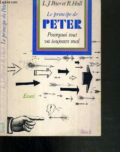 LE PRINCIPE PETER - POURQUOI TOUT VA TOUJOURS MAL