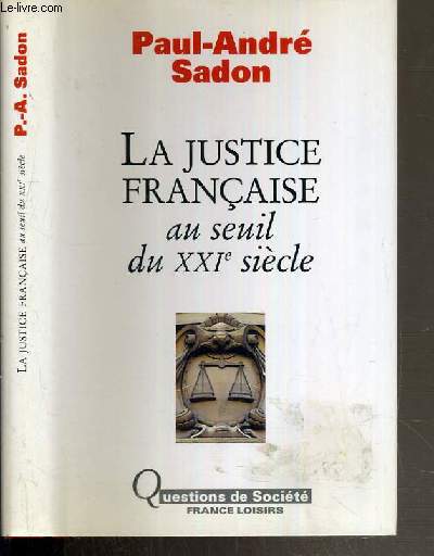 LA JUSTICE FRANCAISE AU SEUIL DU XXIe SIECLE / QUESTIONS DE SOCIETE