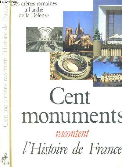 CENT MONUMENTS RACONTENT L'HISTOIRE DE FRANCE - LE GRENIER DES MERVEILLES.