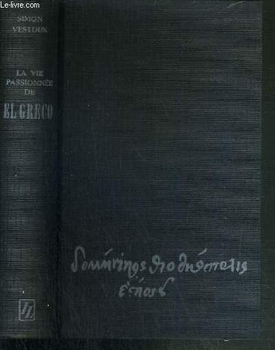 LA VIE PASSIONNEE DE EL GRECO - ROMAN DE L'ESPAGNE DE L'INQUISITION.