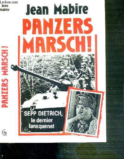 PANZERS MARSCH ! - STEPP DIETRICH, LE DERNIER LANSQUENET.