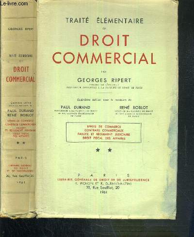 TRAITE ELEMENTAIRE DE DROIT COMMERCIAL - TOME II. EFFETS DE COMMERCE - CONTRATS COMMERCIAUX - FAILLITE ET REGLEMENT JUDICIAIRE - DROIT FISCAL DES AFFAIRES - 4me EDITION
