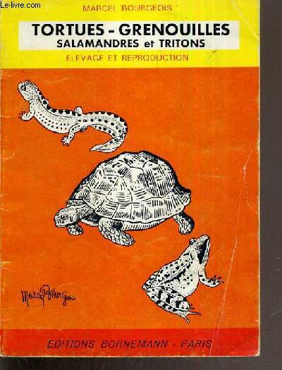 TORTUES - GRENOUILLES - SALAMANDRES ET TRITONS - ELEVAGE ET REPRODUCTION