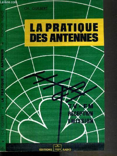 LA PRATIQUE DES ANTENNES - TV - FM - RECEPTION EMISSION - 5me EDITION.