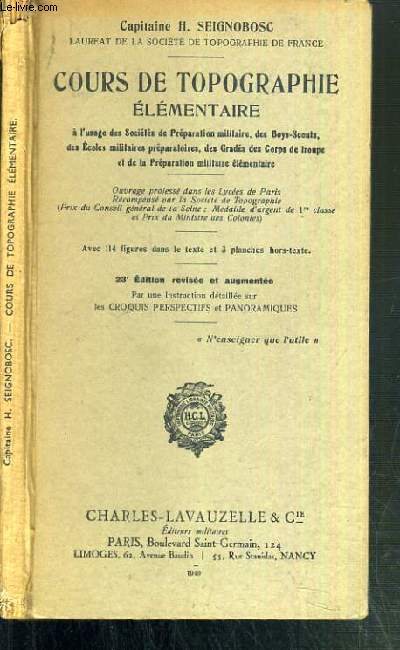 COURS DE TOPOGRAPHIE ELEMENTAIRE A L'USAGE DES SOCIETES DE PREPARATION MILITAIRE, DES BOYS-SCOUTS, DES ECOLES MILITAIRES PREPARATOIRES, DES GRADES DES CORPS DE TROUPE ET DE LA PREPARATION MILITAIRE ELEMENTAIRE - 23me EDITION REVISEE ET AUGMENTEE