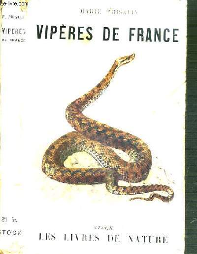 VIPERES DE FRANCE - LEUR BIOLOGIE - LEUR APPAREIL VENIMEUX ET LE TRAITEMENT DE LEURS MORSURES / LES LIVRES DE FRANCE