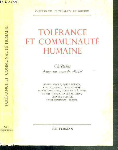 TOLERANCE ET COMMUNAUTE HUMAINE - CHRETIENS DANS UN MONDE DIVISE - CAHIERS DE L'ACTUALITE RELIGIEUSE.