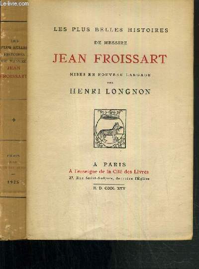 LES PLUS BELLES HISTOIRES DE MESSIRE JEAN FROISSART - MISES EN NOUVEAU LANGAGE PAR HENRI LONGNON