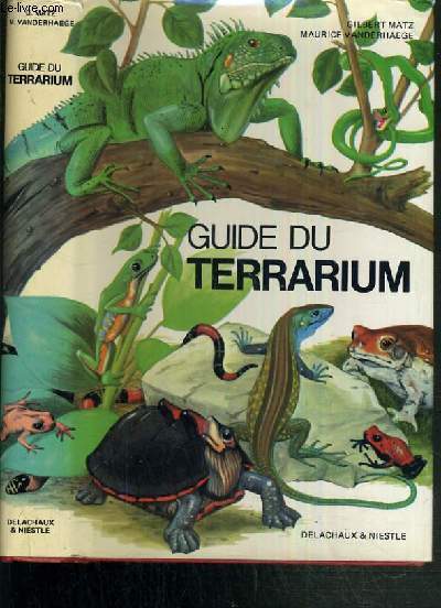 GUIDE DU TERRARIUM - TECHNIQUE AMPHIBIENS REPTILES / COLLECTION LES GUIDES DU NATURALISTE.